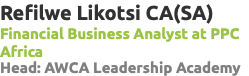 Refilwe Likotsi CA(SA) Financial Business Analyst at PPC Africa Head: AWCA Leadership Academy